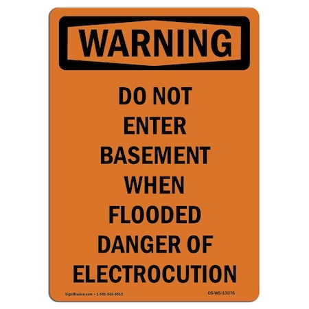Signmission Sign, 18" H, 12" W, Rigid Plastic, Do Not Enter Basement When Flooded, Portrait, WS-P-1218-V-13076 OS-WS-P-1218-V-13076